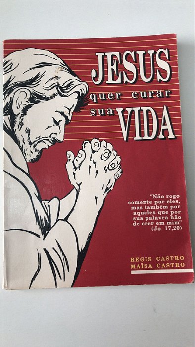 Livro Jesus Quer Curar sua Vida Autor Castro, Regis e Maisa Regis (1992) [usado]