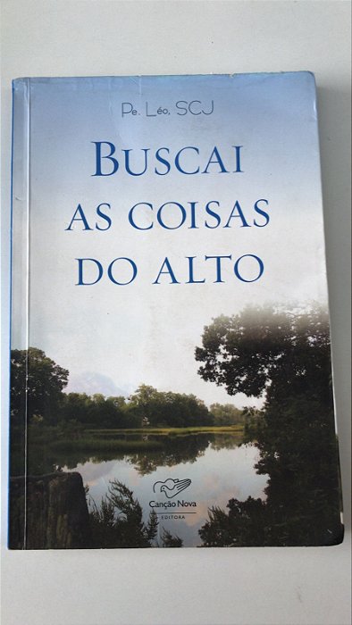 Livro Buscai as Coisas do Alto Autor Léo, Pe. (2014) [usado]