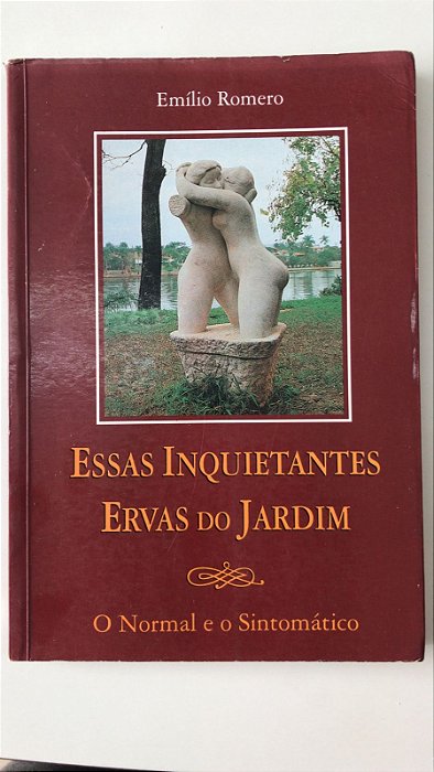 Livro Essas Inquietantes Ervas do Jardim- o Normal e o Sintomático Autor Romero, Emílio (1996) [usado]