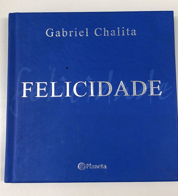 Livro Felicidade Autor Chalita, Gabriel (2011) [usado]