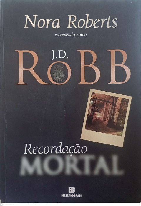 Livro Recordação Mortal Autor Roberts, Nora (j.d. Robb) (2014) [usado]