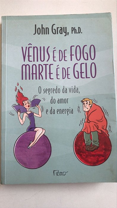 Livro Vênus é de Fogo Marte é de Gelo: o Segredo da Vida, do Amor e da Energia Autor Gray, John (2011) [usado]