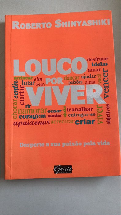 Livro Louco por Viver: Desperte sua Paixão pela Vida Autor Shinyashiki, Roberto (2013) [usado]