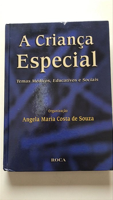 Livro a Criança Especial: Temas Médicos, Educativos e Sociais Autor Souza, Angela Maria Costa de (2003) [usado]