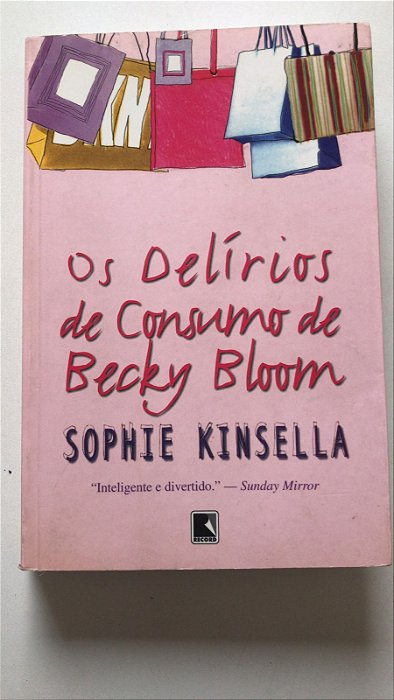 Livro os Delírios de Consumo de Becky Bloom Autor Kinsela, Sophie (2001) [usado]