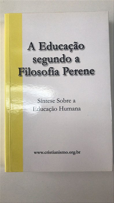 Livro a Educação Segundo a Filosofia Perene: Síntese sobre a Educação Humana Autor Desconhecido [usado]