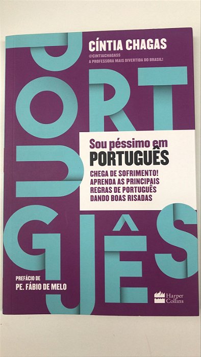 Livro Sou Péssimo em Português: Chega de Sofrimento! Aprenda as Principais Regras de Português Dando Boas Risadas Autor Chagas, Cíntia (2018) [usado]