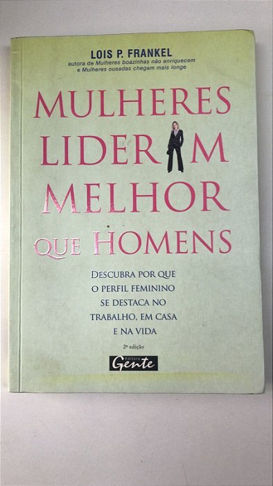 Livro Mulheres Lideram Melhor que Homens Autor Frankel, Lois R. (2007) [usado]