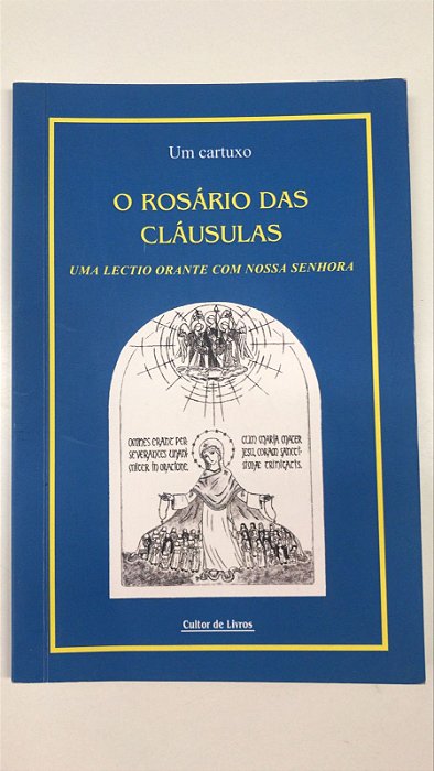 Livro o Rosário das Cláusulas: Uma Lectio Orante com Nossa Senhora Autor Cartuxo, um (2010) [usado]