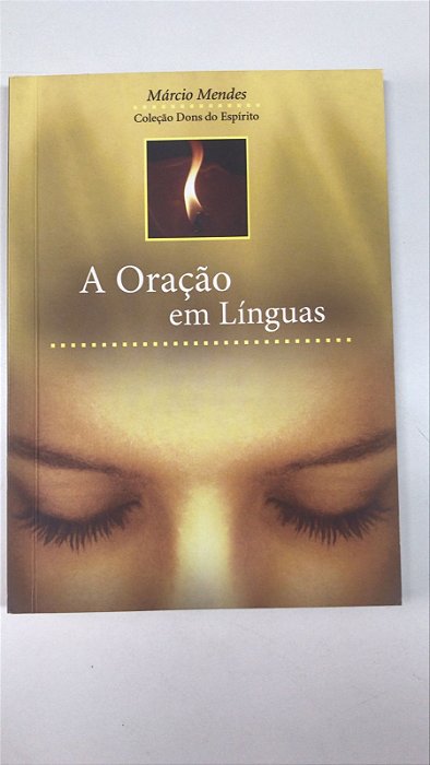 Livro a Oração em Línguas Autor Mendes, Márcio (2007) [usado]