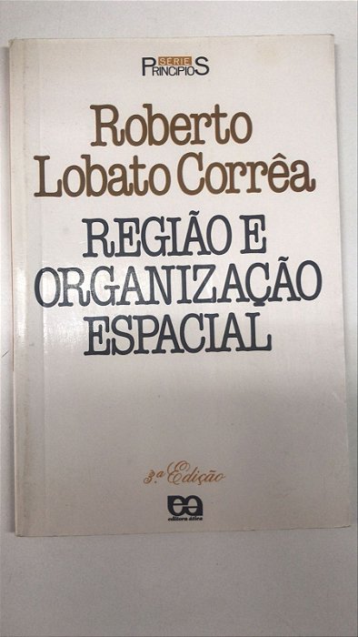 Livro Região e Organização Espacial Autor Corrêa, Roberto Lobato (1990) [usado]