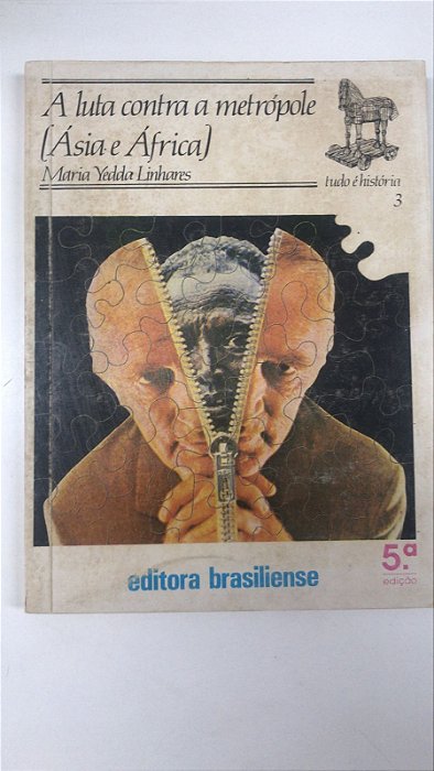 Livro a Luta contra a Metrópole ( Ásia e África) - Col. Tudo é História 3 Autor Linhares, Maria Yedda (1981) [usado]