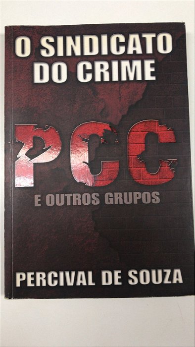 Livro o Sindicato do Crime- Pcc e Outros Grupos Autor Souza, Percival de (2006) [usado]