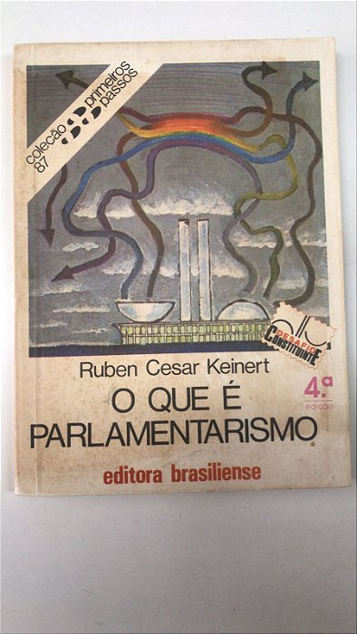 Livro o que é Parlamentarismo- Col. Primeiros Passos 87 Autor Keinert, Ruben Cesar (1989) [usado]