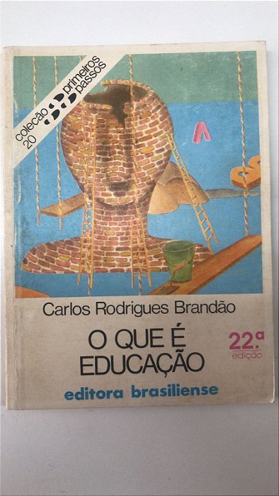 Livro o que é Educação - Col. Primeiros Passos 20 Autor Brandão, Carlos Rodrigues (1988) [usado]