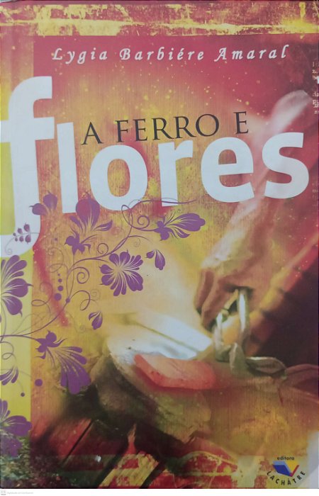 Livro a Ferro e Flores Autor Amaral, Lygia Barbiére (2009) [usado]