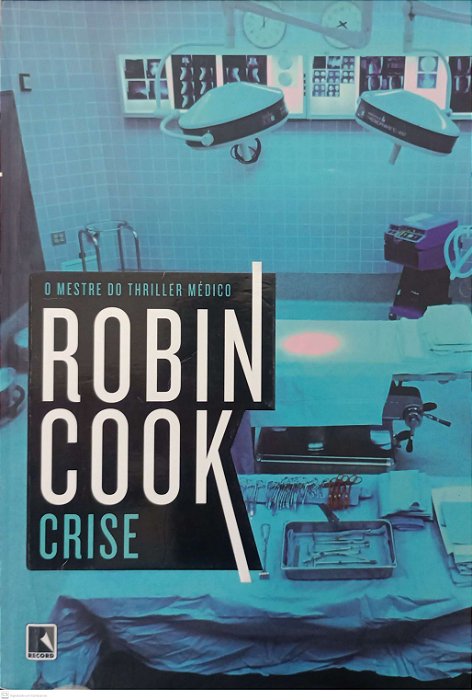 Livro Crise Autor Cook, Robin (2014) [usado]