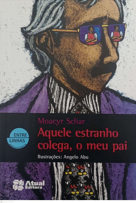 Livro Aquele Estranho Colega, o Meu Pai Autor Scliar, Moacyr (2013) [usado]