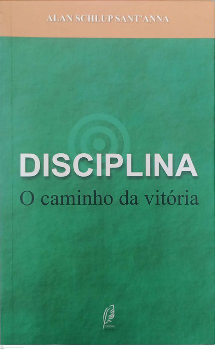Livro Disciplina: o Caminho da Vitória Autor Sant''anna, Alan Schlup (2010) [usado]