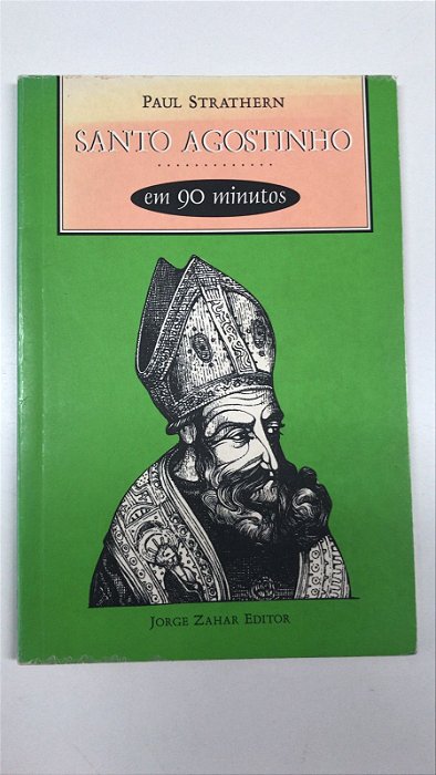 Livro Santo Agostinho em 90 Minutos Autor Strathern, Paul (1999) [usado]