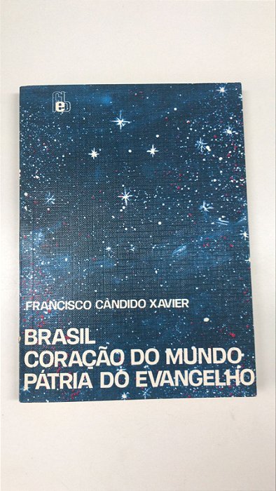 Livro Brasil Coração do Mundo Pátria do Evangelho Autor Xavier, Francisco Cândido (1982) [usado]