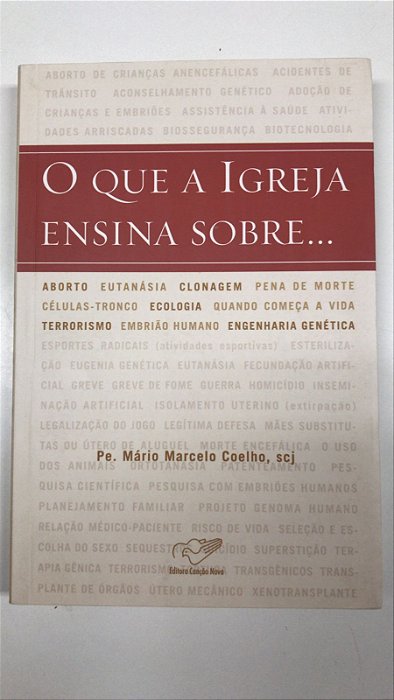 Livro o que a Igreja Ensina Sobre... Aborto Eutanásia Clonagem .. Autor Coelho, Pe. Mário Marcelo (2013) [usado]
