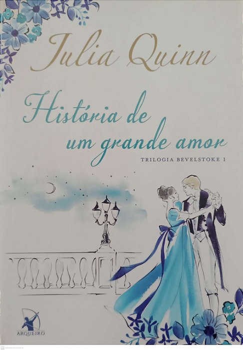 Livro História de um Grande Amor - Trilogia Bevelstoke 1 Autor Quinn, Julia (2020) [seminovo]