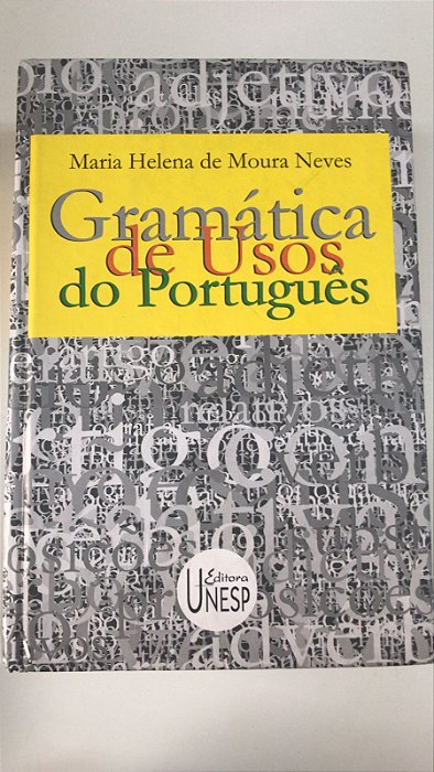 Livro Gramática de Usos do Português Autor Neves, Maria Helena de Moura (2000) [usado]