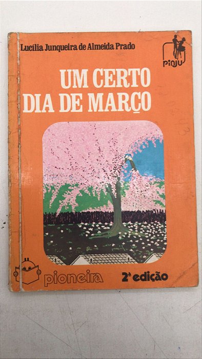 Livro um Certo Dia de Março Autor Prado, Lucília Junqueira de Almeida (1981) [usado]
