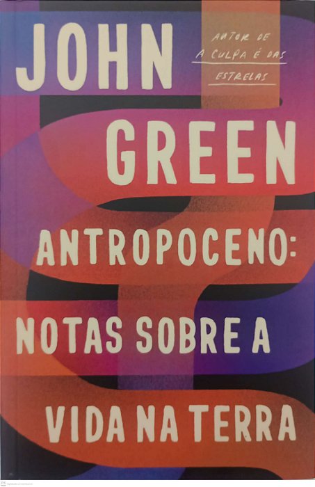 Livro Antropoceno - Notas sobre a Vida na Terra Autor Green, John (2021) [seminovo]