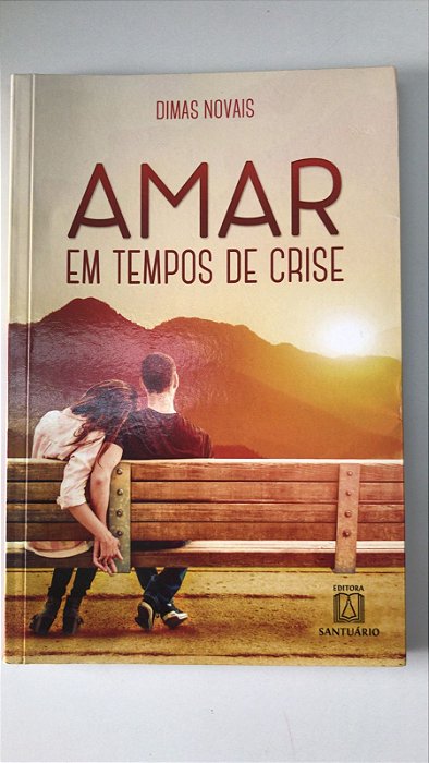 Livro Amar em Tempos de Crise Autor Novais, Dimas (2016) [usado]