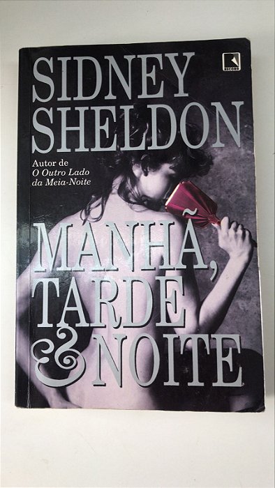 Livro Manhã, Tarde e Noite Autor Sheldon, Sidney (1997) [usado]