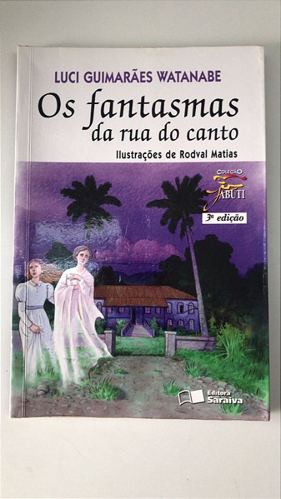 Livro os Fantasmas da Rua do Canto Autor Watanabe, Luci Guimarães (2013) [usado]