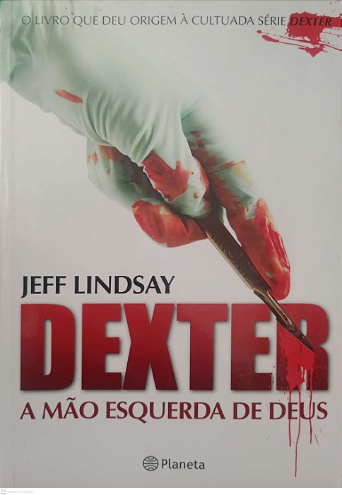 Livro Dexter: a Mão Esquerda de Deus Autor Lindsay, Jeff (2010) [usado]
