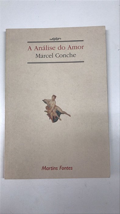 Livro a Análise do Amor Autor Conche, Marcel (1998) [usado]