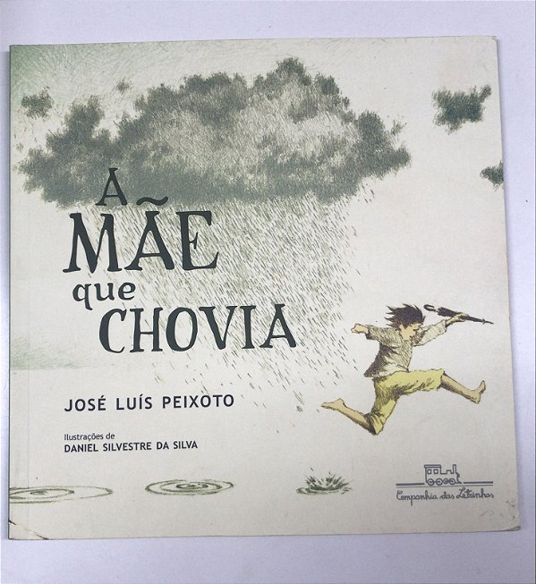 Livro a Mãe que Chovia Autor Peixoto, José Luís (2016) [usado]