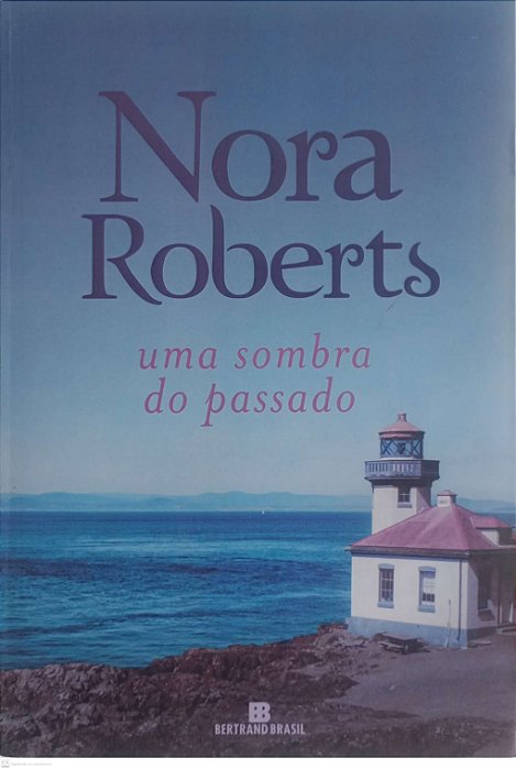 Livro Uma Sombra do Passado Autor Roberts, Nora (2019) [usado]