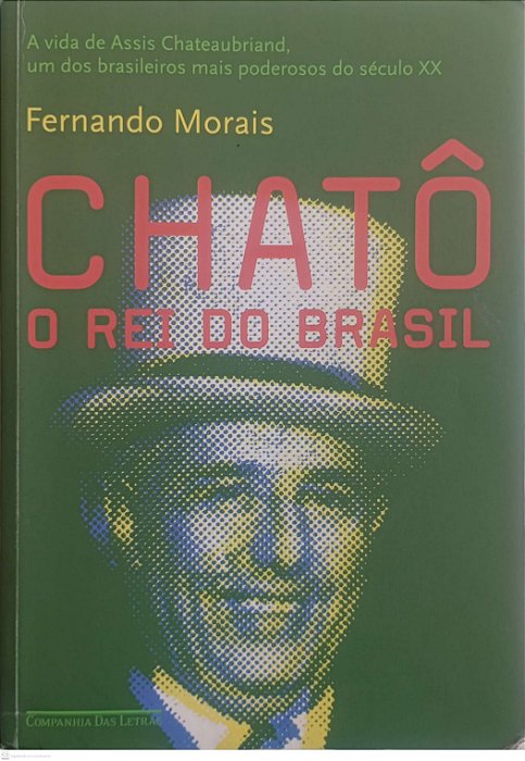 Livro Chatô: o Rei do Brasil Autor Morais, Fernando (2015) [usado]