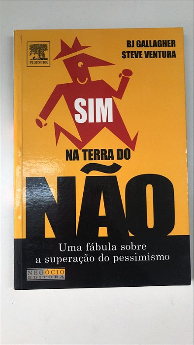Livro Sim na Terra do Não:uma Fábula sobre a Superação do Pessimismo Autor Ventura, Bj Gallagher Steve (2006) [usado]
