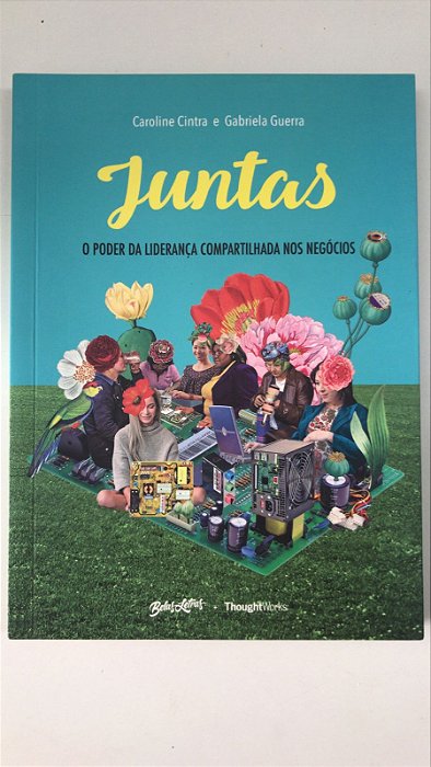 Livro Juntas: o Poder da Liderança Compartilhada nos Negócios Autor Cintra, Caroline (2018) [usado]