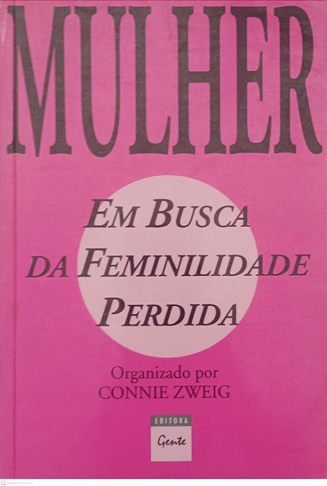 Livro em Busca da Feminilidade Perdida Autor Zweig (org.), Connie (1994) [usado]