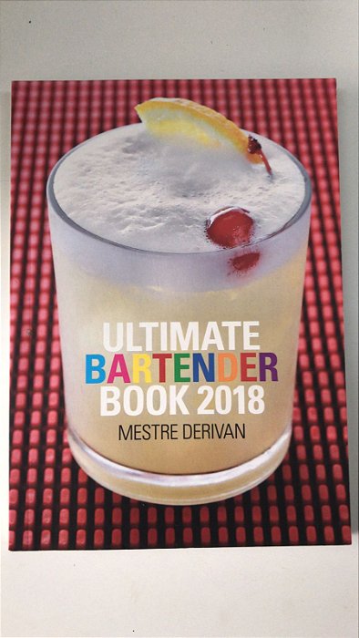 Livro Ultimate Bartender Book 2018 Autor Souza, Derivan Ferreira de (2018) [usado]