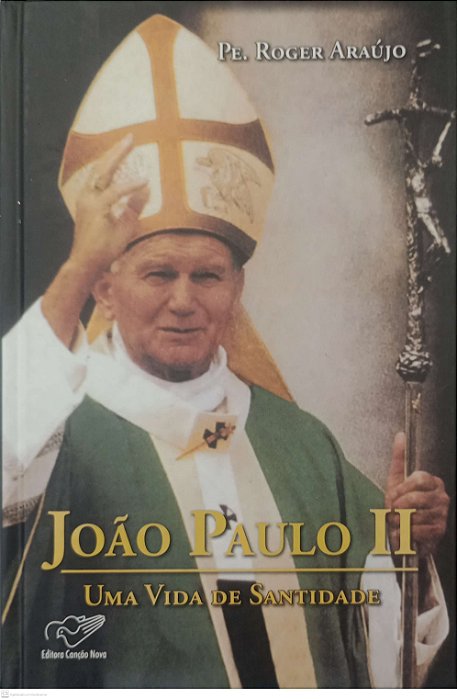 Livro João Paulo Ii: Uma Vida de Santidade Autor Araújo, Pe. Roger (2011) [usado]