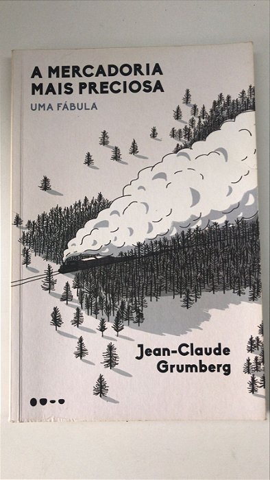 Livro a Mercadoria Mais Preciosa- Uma Fábula Autor Grumberg, Jean-claude (2019) [usado]