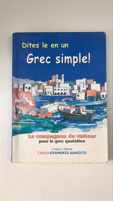 Livro Dites Le En Un Grec Simple! Autor Kotronis, Christos S. (2000) [usado]