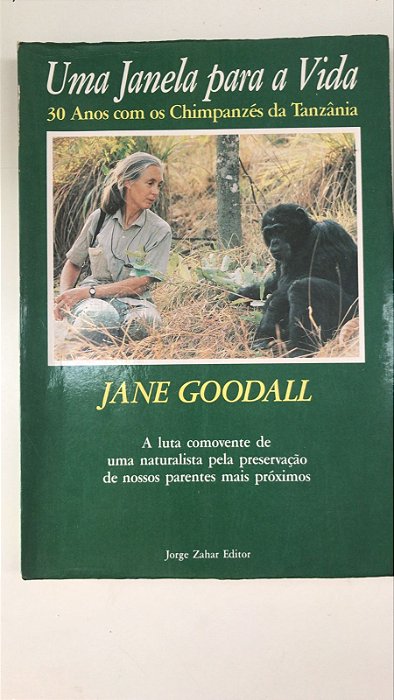 Livro Uma Janela para a Vida: 30 Anos com os Chimpanzés da Tanzânia Autor Goodall, Jane (1991) [usado]