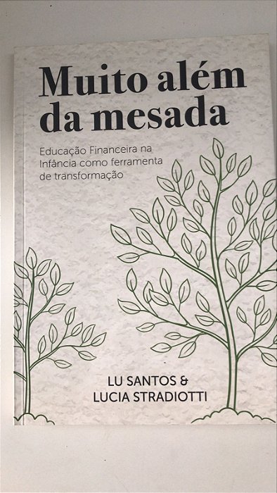 Livro Muito Além da Mesada: Educação Financeira na Infância Como Ferramenta de Transformação Autor Santos, Lu (2021) [usado]
