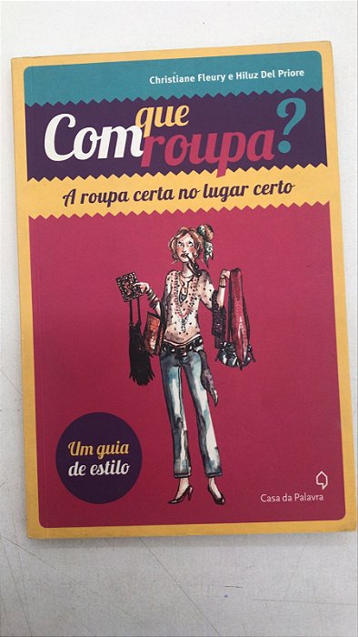 Livro com que Roupa? a Roupa Certa no Lugar Certo Autor Fleury, Christiane (2012) [usado]