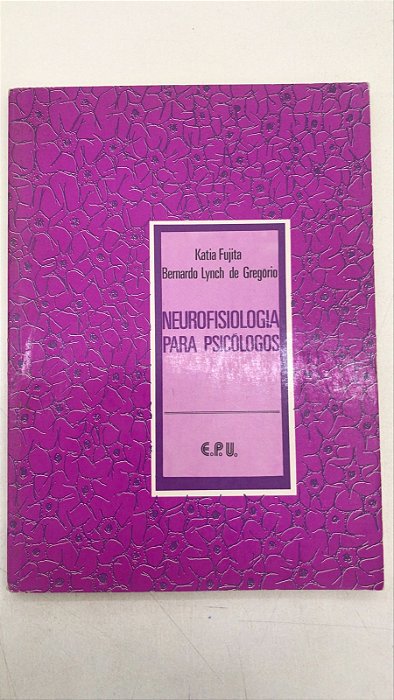 Livro Neurofisiologia para Psicólogos Autor Fujita, Katia [usado]