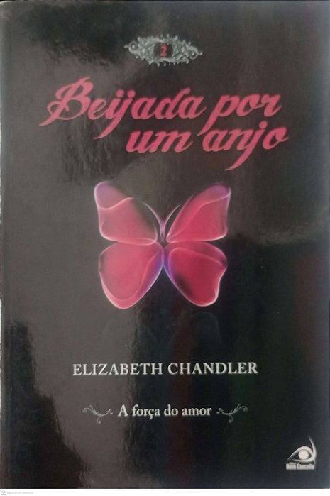 Livro a Força do Amor - Beijada por um Anjo Livro 2 Autor Chandler, Elizabeth (2010) [usado]